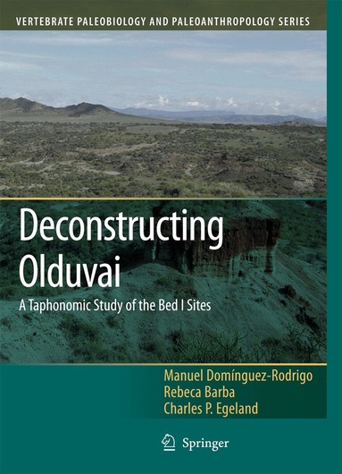 Manuel Domínguez-Rodrigo, Rebeca Barba, Charles P. Egeland - Deconstructing Olduvai: A Taphonomic Study of the Bed I Sites, Inbunden