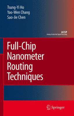 Full-Chip Nanometer Routing Techniques 1