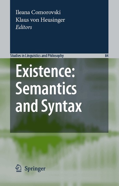 Ileana Comorovski, Klaus Heusinger - Existence: Semantics and Syntax, Inbunden