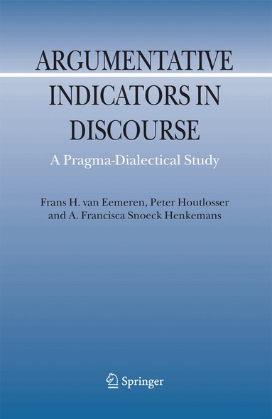 Frans H. van Eemeren, Peter Houtlosser, A.F. Snoeck Henkemans - Argumentative Indicators in Discourse, Inbunden