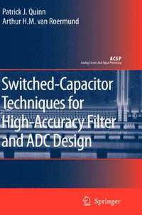 bokomslag Switched-Capacitor Techniques for High-Accuracy Filter and ADC Design