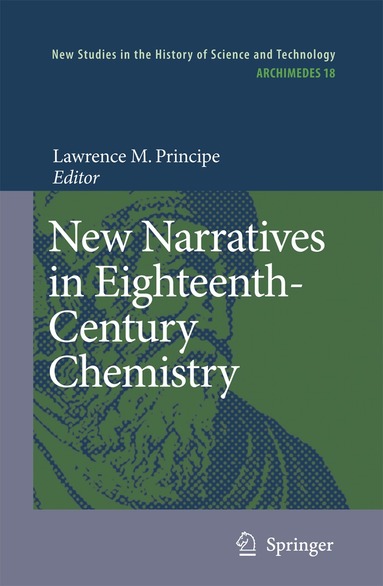 Lawrence M. Principe - New Narratives in Eighteenth-Century Chemistry, Inbunden