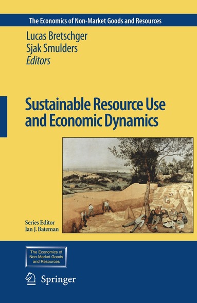 Lucas Bretschger, Sjak Smulders - Sustainable Resource Use and Economic Dynamics, Inbunden