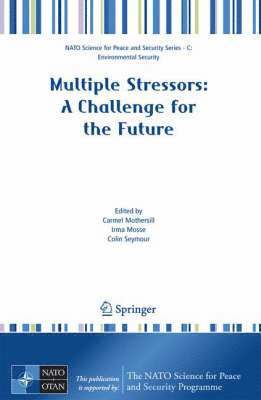 Carmel Mothersill, Irma Mosse, Colin Seymour - Multiple Stressors: A Challenge for the Future, Inbunden