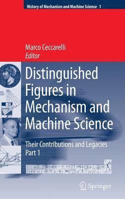 bokomslag Distinguished Figures in Mechanism and Machine Science:  Their Contributions and Legacies