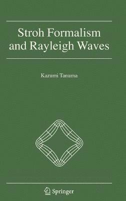 Stroh Formalism and Rayleigh Waves 1