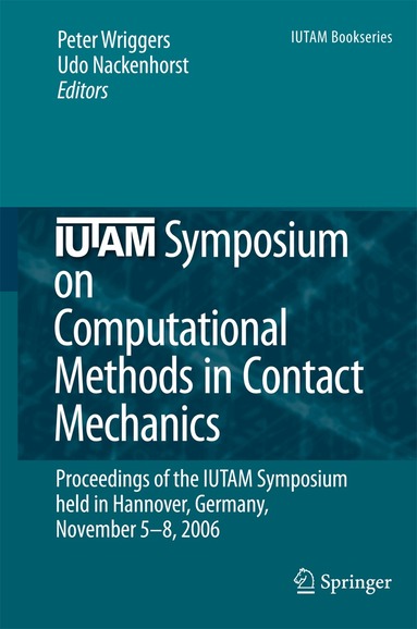Peter Wriggers, Udo Nackenhorst - IUTAM Symposium on Computational Methods in Contact Mechanics, Inbunden