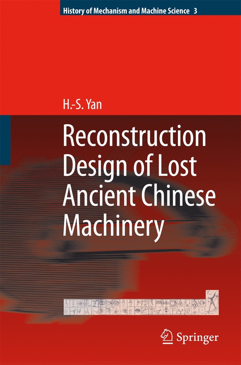 Hong-Sen Yan - Reconstruction Designs of Lost Ancient Chinese Machinery, Inbunden