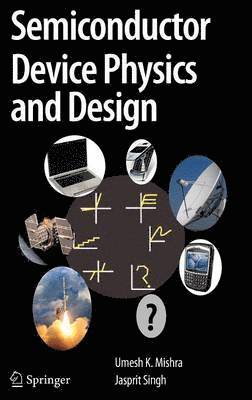Umesh Mishra, Jasprit Singh - Semiconductor Device Physics and Design, Inbunden