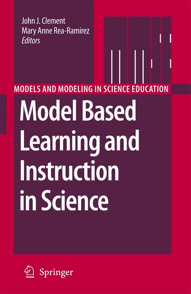 John Clement, Mary Anne Rea-Ramirez - Model Based Learning and Instruction in Science, Inbunden