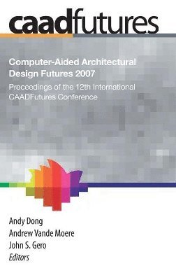 Computer-Aided Architectural Design Futures (CAADFutures) 2007 1