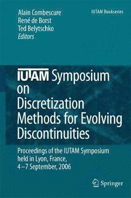 IUTAM Symposium on Discretization Methods for Evolving Discontinuities 1