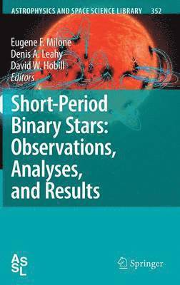 Short-Period Binary Stars: Observations, Analyses, and Results 1