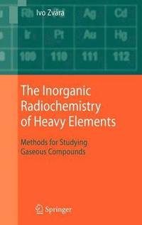bokomslag The Inorganic Radiochemistry of Heavy Elements