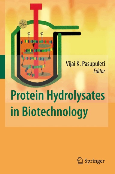 Vijai K. Pasupuleti, Arnold L. Demain - Protein Hydrolysates in Biotechnology, Inbunden