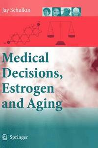 bokomslag Medical Decisions, Estrogen and Aging