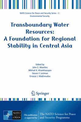 John E. Moerlins, Mikhail K. Khankhasayev, Steven F. Leitman, Ernazar J. Makhmudov, John E Moerlins, Mikhail K Khankhasayev, Steven F Leitman, Ernazar J Makhmudov - Transboundary Water Resources: A Foundation for Regional Stability in Central Asia, Inbunden