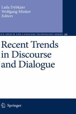 Recent Trends in Discourse and Dialogue 1