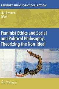 bokomslag Feminist Ethics and Social and Political Philosophy: Theorizing the Non-Ideal