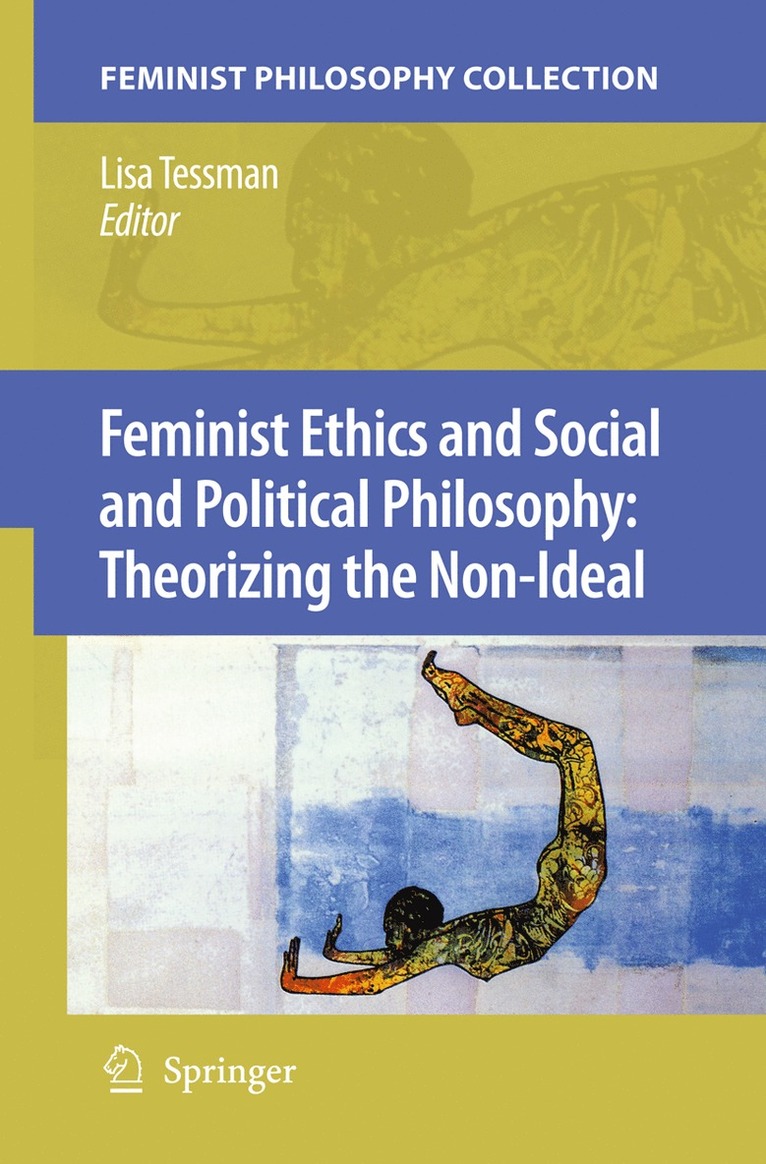 Lisa Tessman - Feminist Ethics and Social and Political Philosophy: Theorizing the Non-Ideal, Inbunden