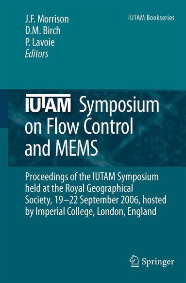 Jonathan F. Morrison, D. M. Birch, P. Lavoie - IUTAM Symposium on Flow Control and MEMS, Inbunden
