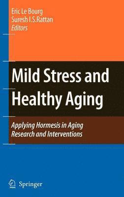 Eric Le Bourg, Suresh I.S. Rattan, Suresh I. S. Rattan - Mild Stress and Healthy Aging, Inbunden