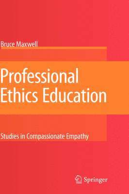 Bruce Maxwell - Professional Ethics Education: Studies in Compassionate Empathy, Inbunden