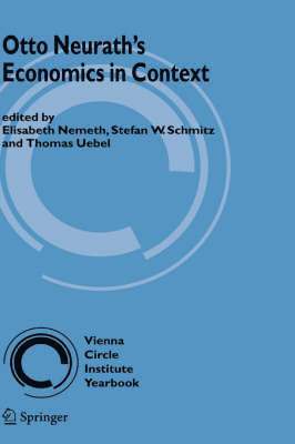 Elisabeth Nemeth, Stefan W. Schmitz, Thomas E. Uebel, Stefan W Schmitz, Thomas E Uebel - Otto Neurath’s Economics in Context, Inbunden