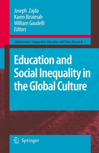 Joseph Zajda, Karen Biraimah, William Gaudelli - Education and Social Inequality in the Global Culture, Inbunden