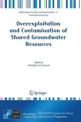 Christophe J.G. Darnault, Christophe J. G. Darnault - Overexploitation and Contamination of Shared Groundwater Resources, Häftad