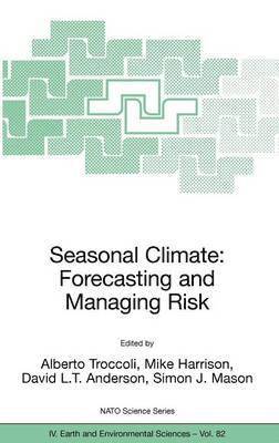 Seasonal Climate: Forecasting and Managing Risk 1