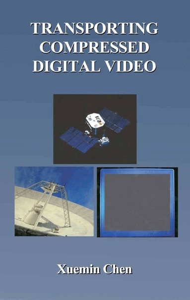 Xuemin Chen - Transporting Compressed Digital Video, Inbunden
