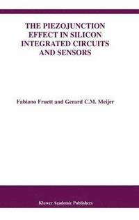 bokomslag The Piezojunction Effect in Silicon Integrated Circuits and Sensors