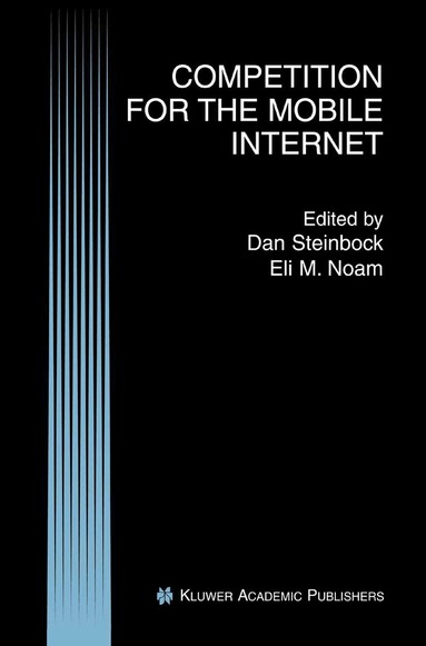 Dan Steinbock, Eli M. Noam - Competition for the Mobile Internet, Inbunden