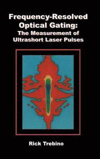 bokomslag Frequency-Resolved Optical Gating: The Measurement of Ultrashort Laser Pulses