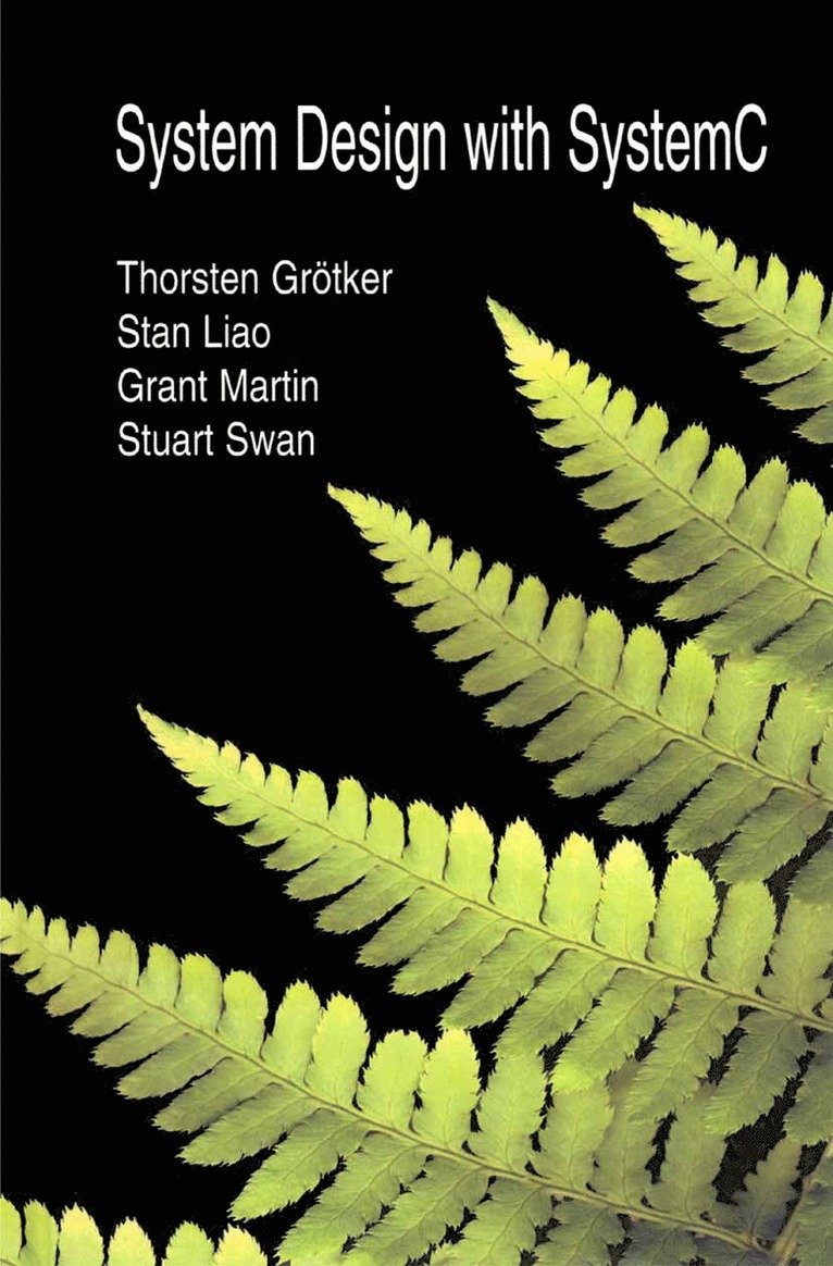 Thorsten Grötker, Stan Liao, Grant Martin, Stuart Swan - System Design with SystemC™, Inbunden