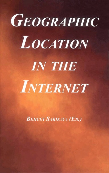 Behcet Sarikaya - Geographic Location in the Internet, Inbunden