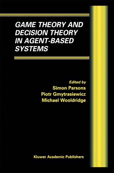 Dr Parsons, Simon, Piotr J. Gmytrasiewicz, Simon D. Parsons, Piotr Gymtrasiewicz, Michael Wooldridge - Game Theory and Decision Theory in Agent-Based Systems, Inbunden