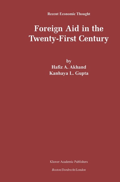 Hafiz A. Akhand, K. L. Gupta - Foreign Aid in the Twenty-First Century, Inbunden
