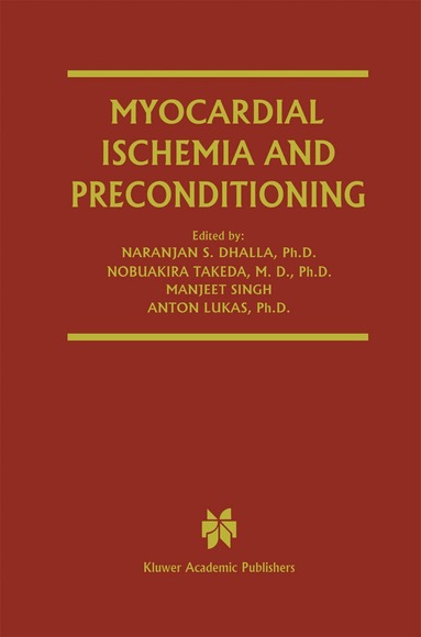 Naranjan S. Dhalla, Nobuakira Takeda, Naranjan S. Dhalla, Nobuakira Takeda, Manjeet Singh, Anton Lukas - Myocardial Ischemia and Preconditioning, Inbunden