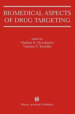Vladimir R. Muzykantov, Vladimir P. Torchilin - Biomedical Aspects of Drug Targeting, Inbunden