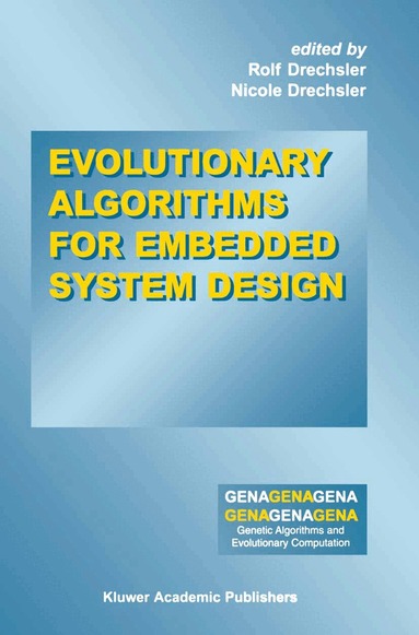 Rolf Drechsler, Nicole Drechsler - Evolutionary Algorithms for Embedded System Design, Inbunden