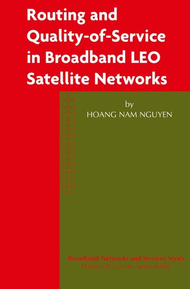 Hoang Nam Nguyen - Routing and Quality-of-Service in Broadband LEO Satellite Networks, Inbunden