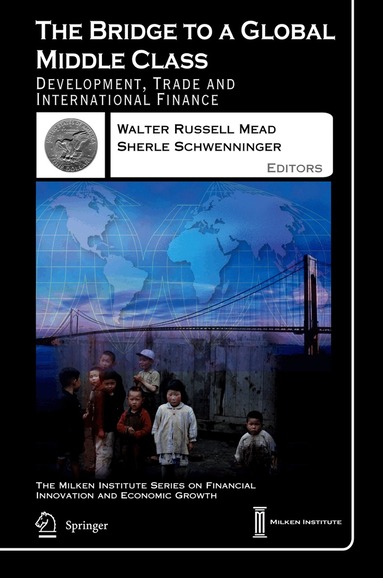 Walter Russell Mead, Sherle R. Schwenninger - Bridge to a Global Middle Class, Inbunden