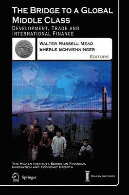 Walter Russell Mead, Sherle R. Schwenninger - Bridge to a Global Middle Class, Inbunden