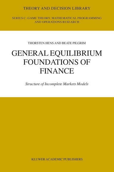 Thorsten Hens, Beate Pilgrim - General Equilibrium Foundations of Finance, Inbunden
