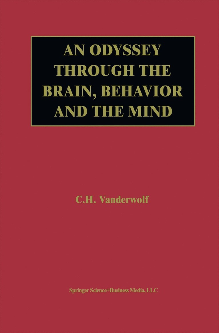 Case H. Vanderwolf, C. H. Vanderwolf - Odyssey Through the Brain, Behavior and the Mind, Inbunden