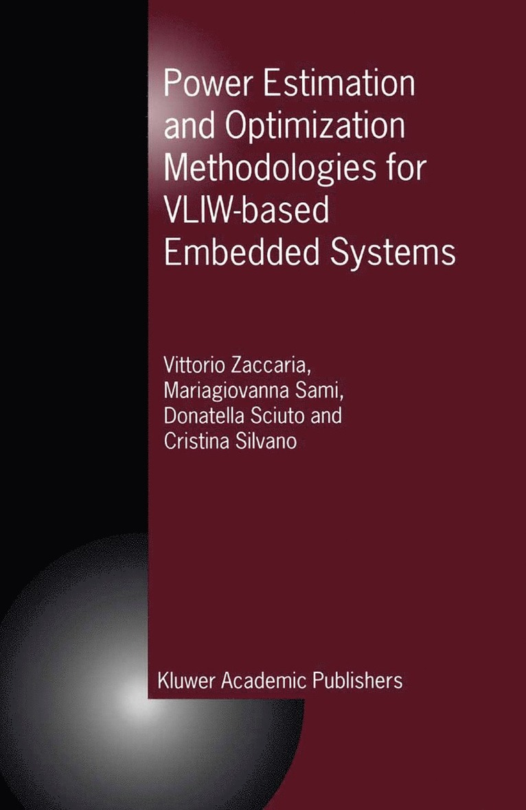Vittorio Zaccaria, M.G. Sami, Donatella Sciuto, Cristina Silvano, M. G. Sami, M G Sami - Power Estimation and Optimization Methodologies for VLIW-based Embedded Systems, Inbunden