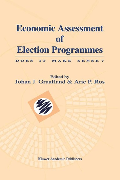 Johan J. Graafland, Arie P. Ros - Economic Assessment of Election Programmes, Inbunden