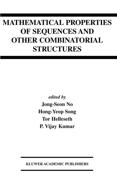 Jong-Seon No, Hong-Yeop Song, Tor Helleseth, P. Vijay Kumar - Mathematical Properties of Sequences and Other Combinatorial Structures, Inbunden